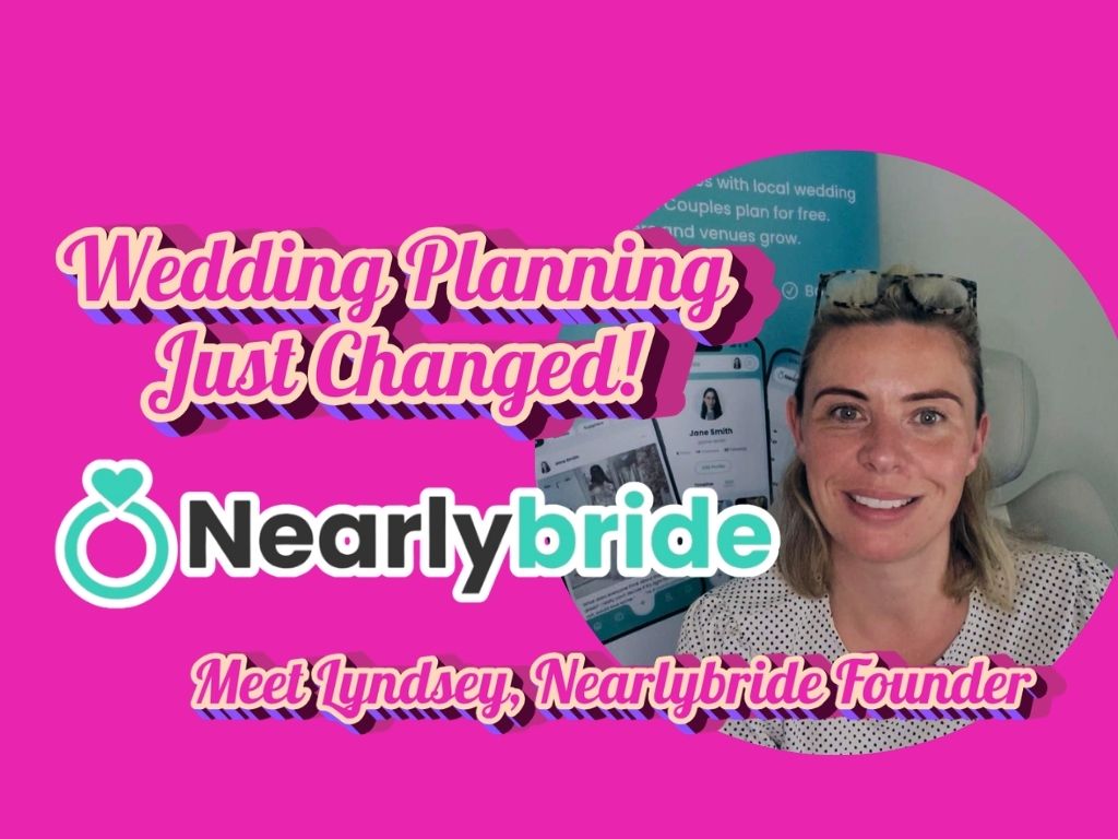 An Image that says 'wedding planning has just changed" with a picture of Lyndsey, the Founder of Wedding Planning App, Nearlybride